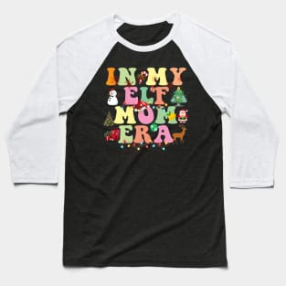 In My ELF Mom ERA Christmas Baseball T-Shirt